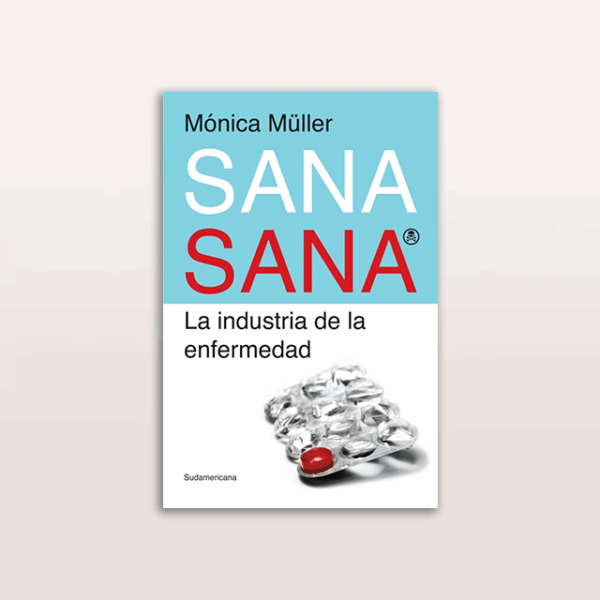 Sana sana, la industria de la enfermedad